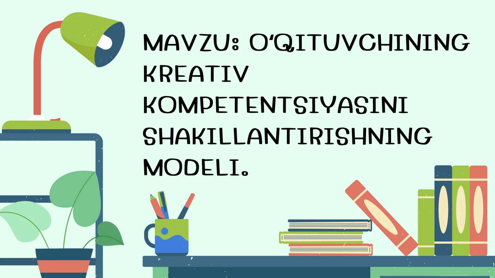 OʻQITUVCHINING KREATIV KOMPETENTSIYASINI SHAKILLANTIRISHNING MODELI 1