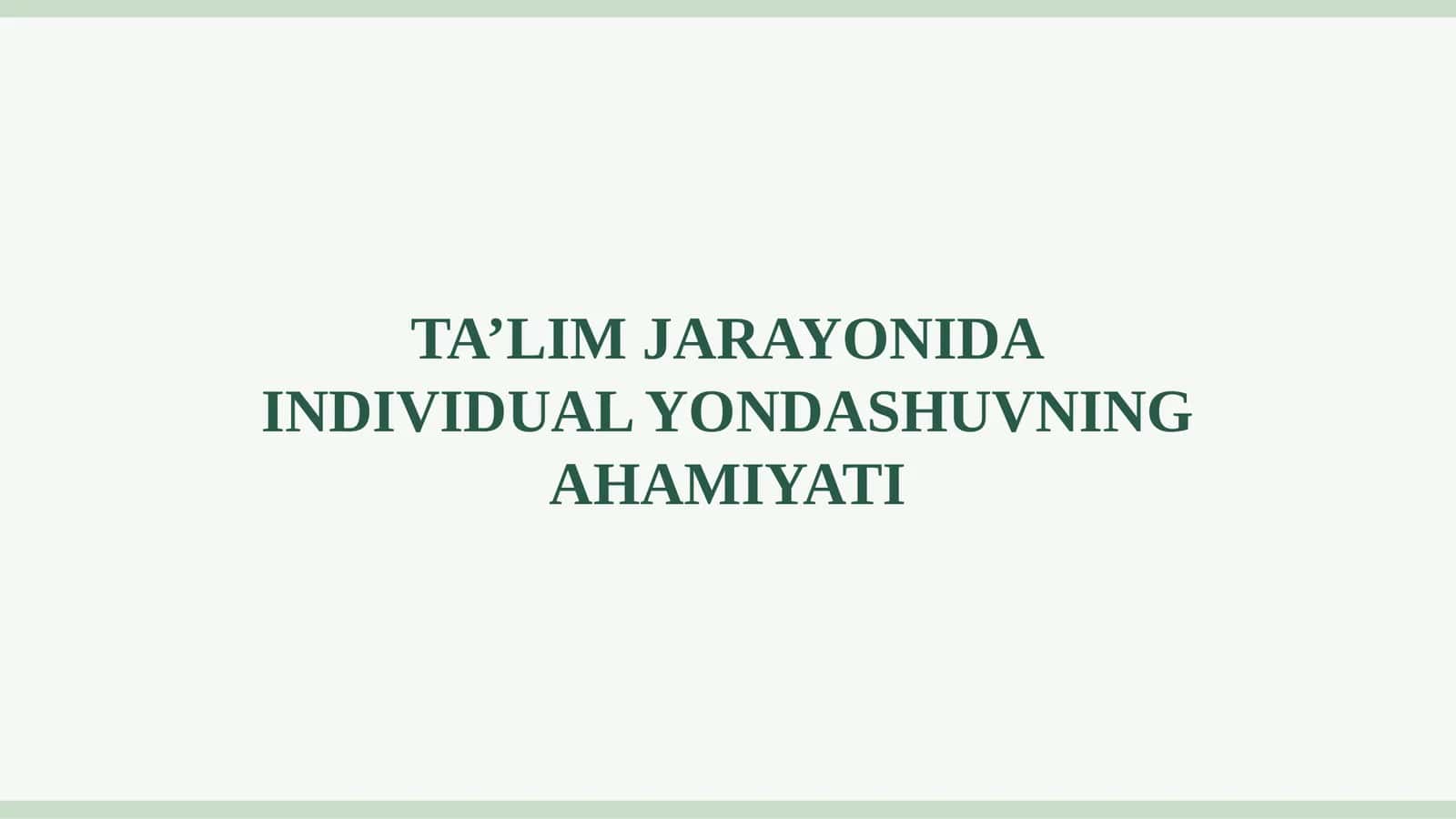 TA’LIM JARAYONIDA INDIVIDUAL YONDASHUVNING AHAMIYATI 1
