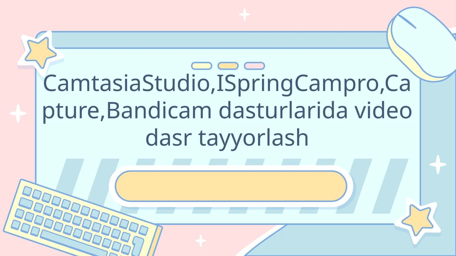 СamtasiaStudio,ISpringCampro,Capture,Bandicam dasturlarida video dasr tayyorlash 1