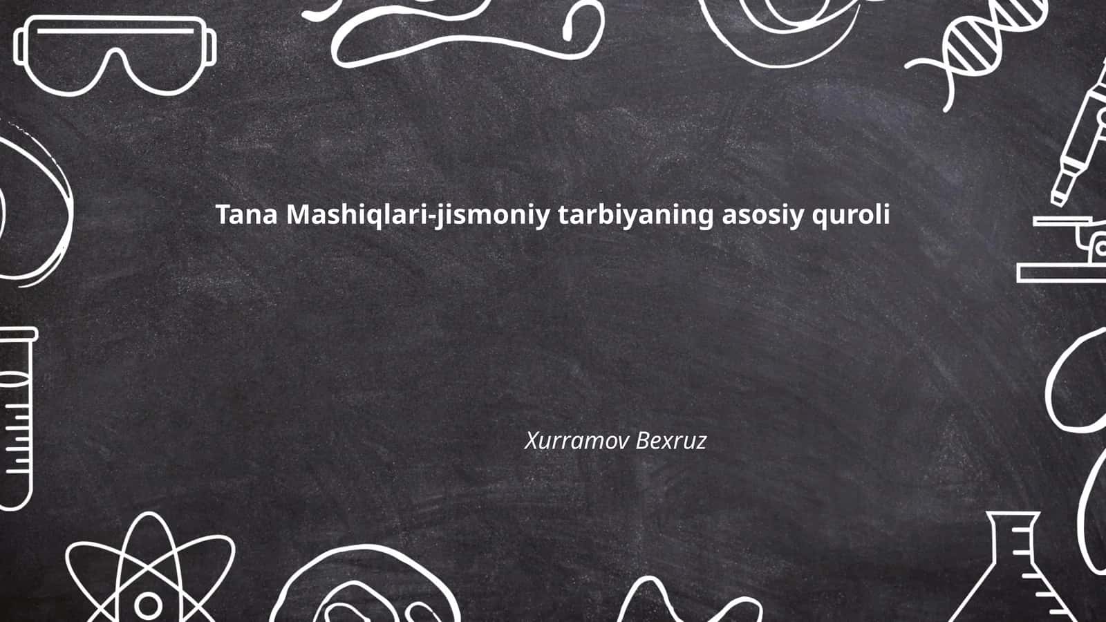 Tana Mashiqlari-jismoniy tarbiyaning asosiy quroli 1