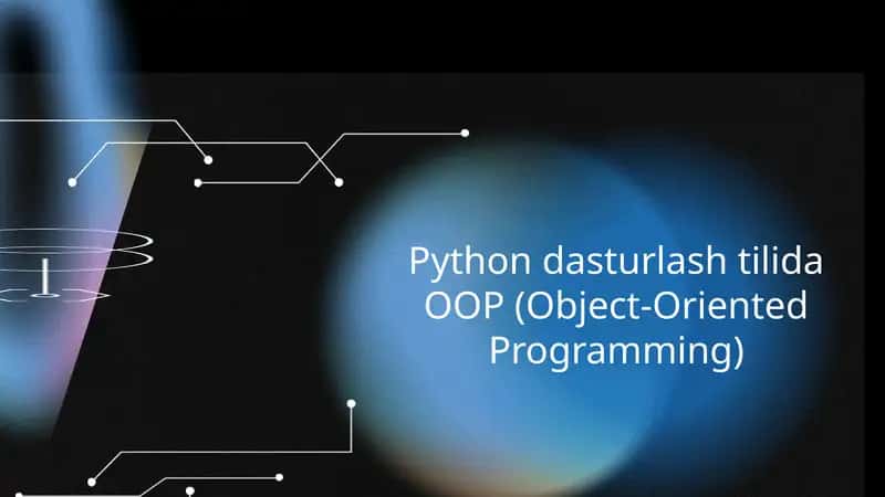 Python dasturlash tilida OOP (Object-Oriented Programming) 1