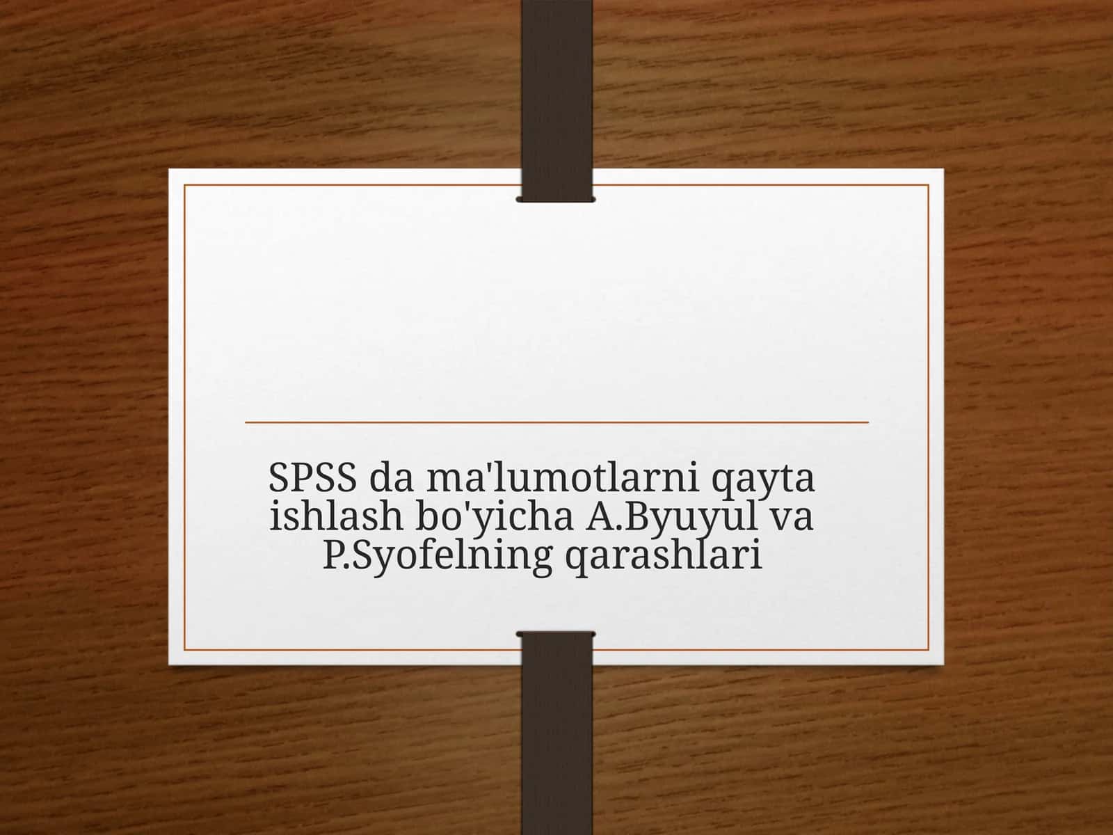 SPSS da ma'lumotlarni qayta ishlash bo'yicha A.Byuyul va P.Syofelning qarashlari 1