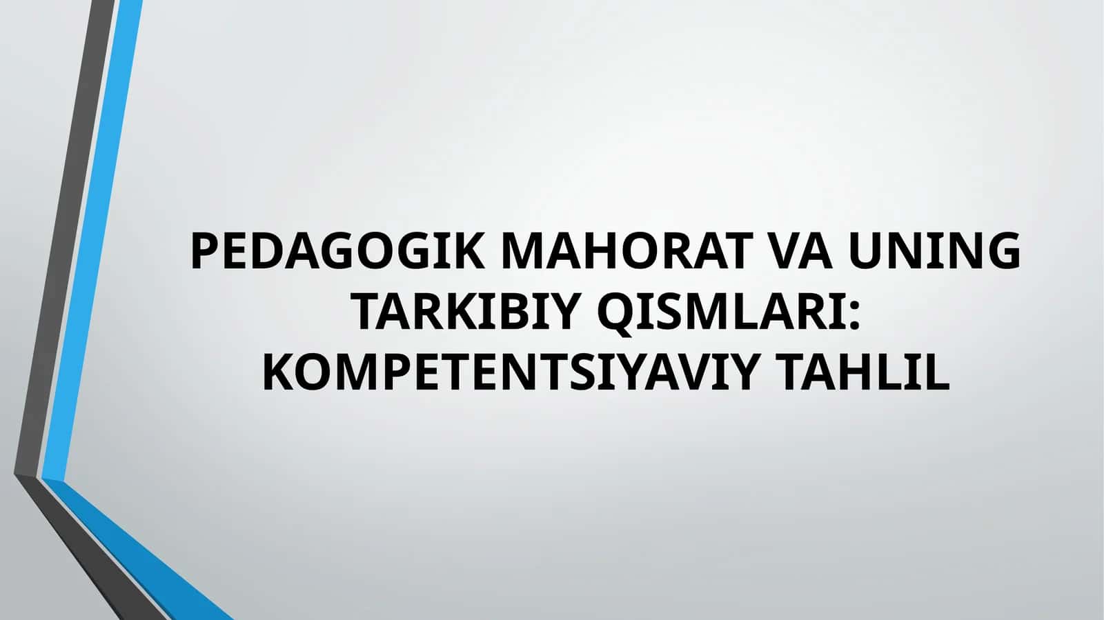 PEDAGOGIK MAHORAT VA UNING TARKIBIY QISMLARI: KOMPETENTSIYA VIYTAHLIL 1