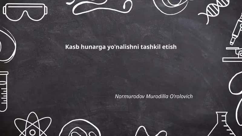Kasb hunarga yo'nalishni tashkil etish 1