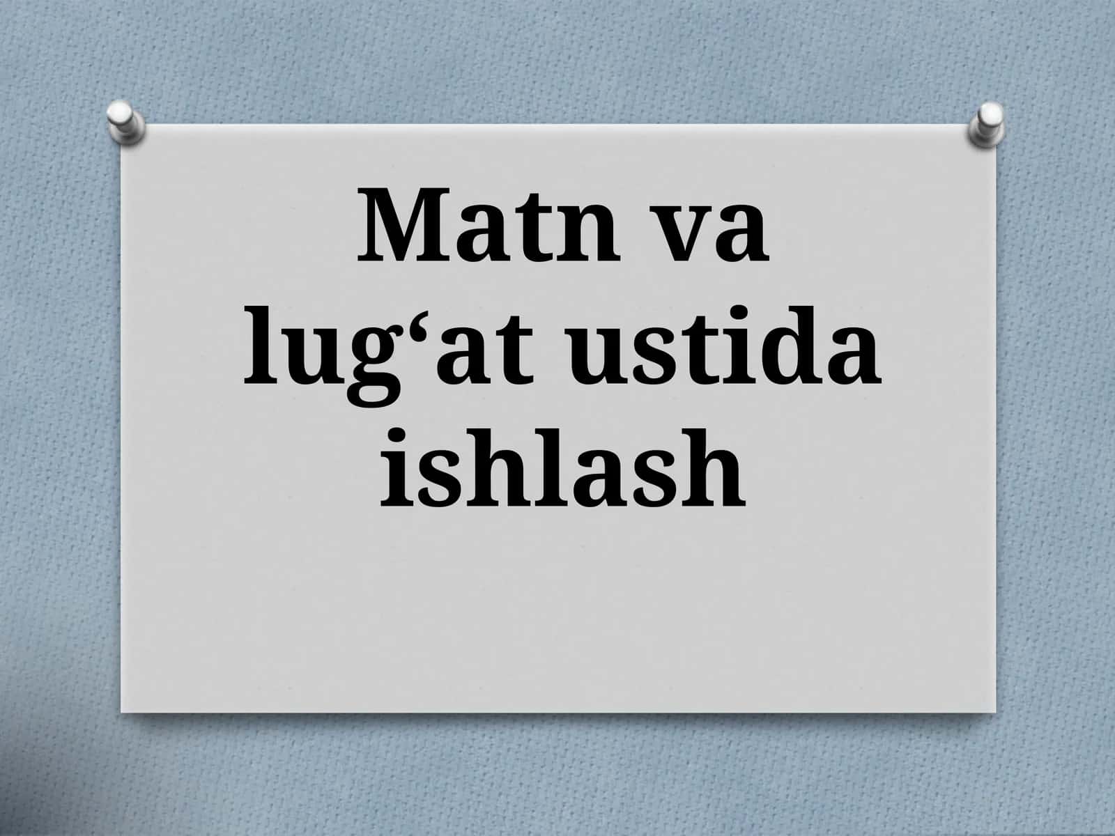 Matn valug‘ati ustida ishlash 1