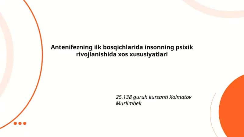 Antenifezning ilk bosqichlarida insonning psixik rivojlanishida xos xususiyatlari 1