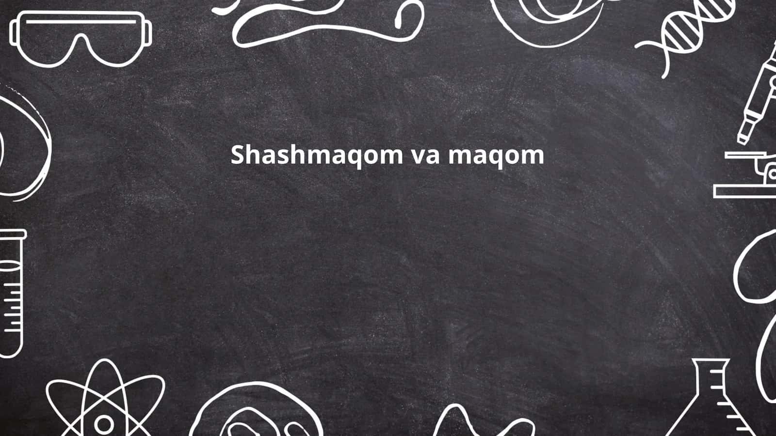 Shashmaqom va maqom 1