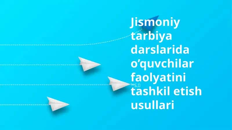 Jismoniy tarbiya darslarida o’quvchilar faolyatini tashkil etish usullari 1