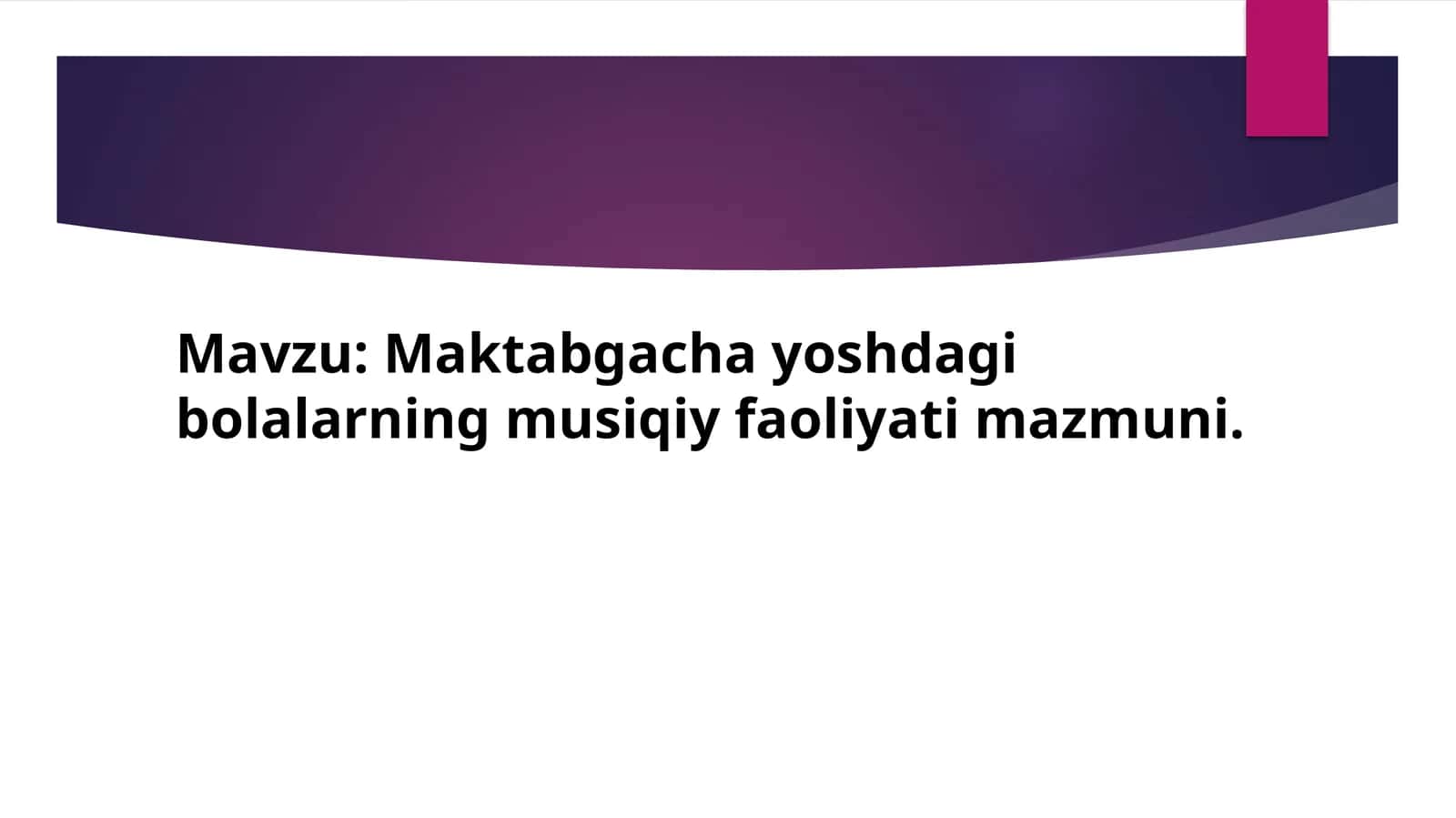 Maktabgacha yoshdagi bolalarning musiqiy faoliyati mazmuni 1