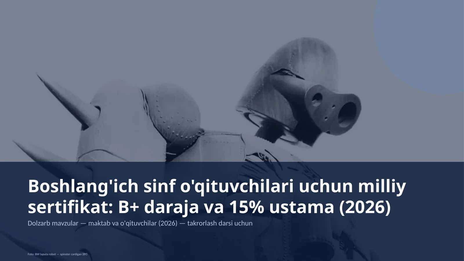 Boshlang'ich sinf o'qituvchilari uchun milliy sertifikat: B+ daraja va 15% ustama (2026) 1
