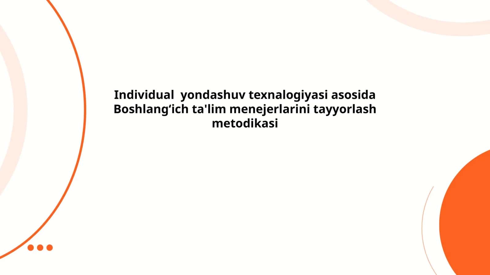 Individual yondashuv texnalogiyasi asosida Boshlangʻich ta'lim menejerlarini tayyorlash metodikasi 1