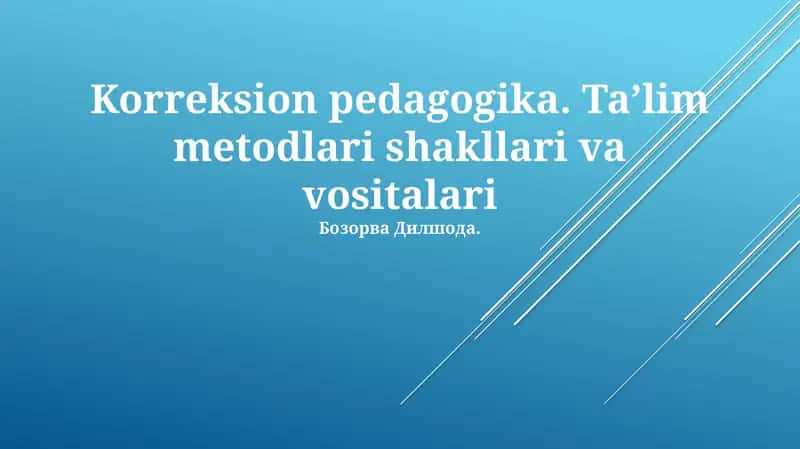 Korreksion pedagogika. Taʼlim metodlari shakllari va vositalari 1