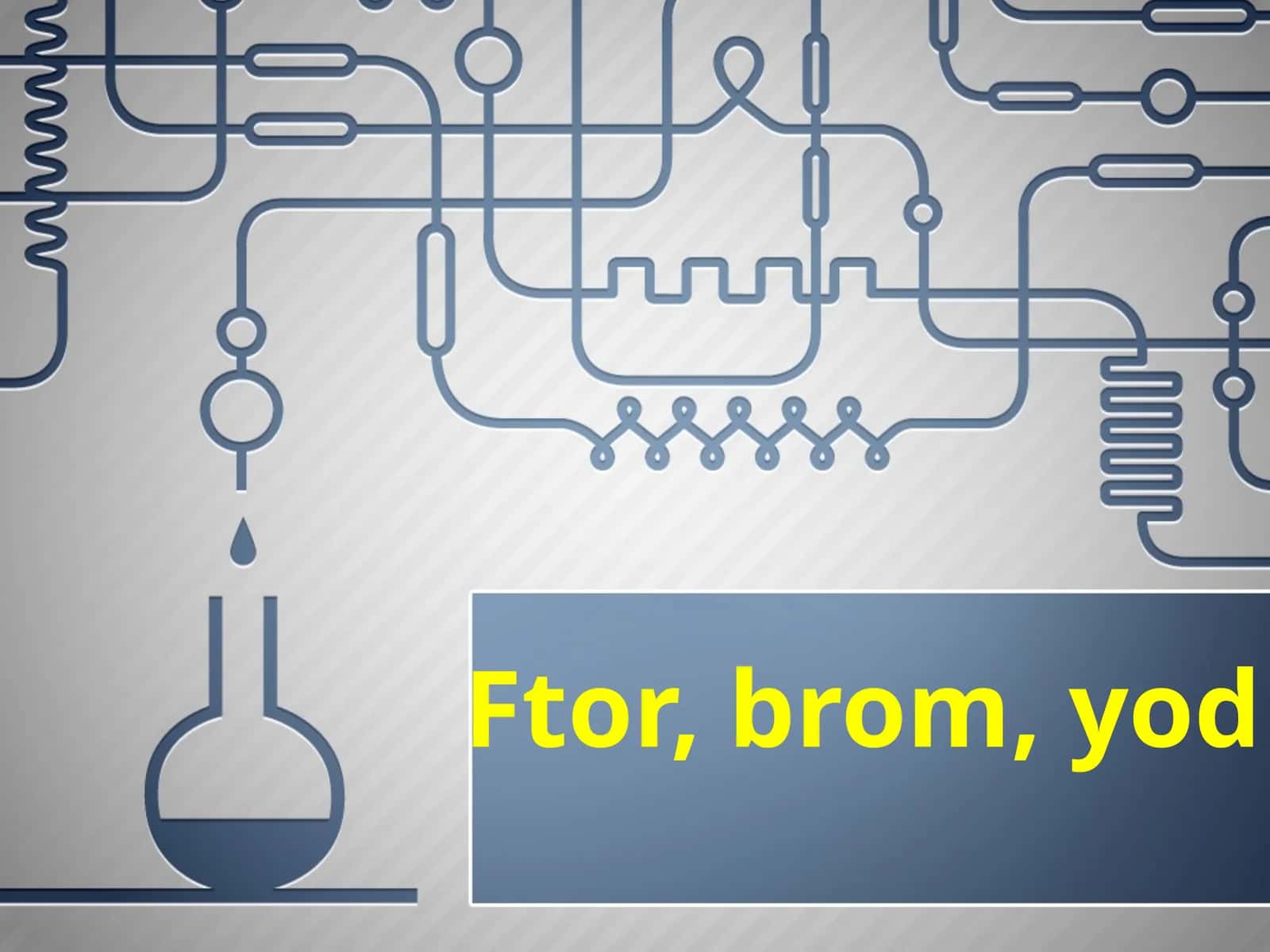 Ftor, brom, yod 1