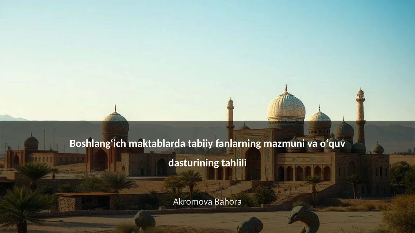 Boshlangʻich maktablarda tabiiy fanlarning mazmuni va oʻquv dasturining tahlili 1