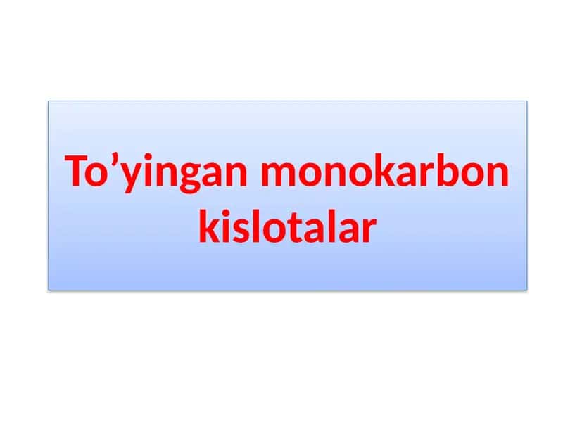 To’yingan monokarbon kislotalar 1