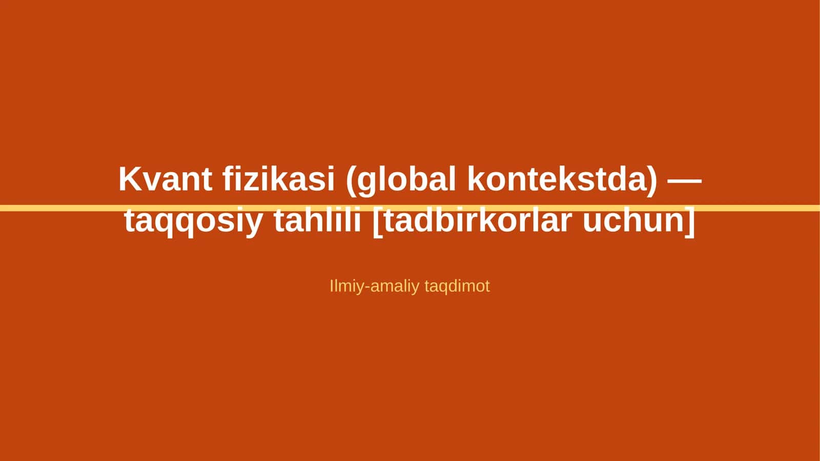 Kvant fizikasi (global kontekstda) — taqqosiy tahlili [tadbirkorlar uchun] 1