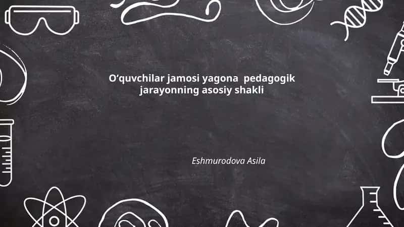 Oʻquvchilar jamosi yagona pedagogik jarayonning asosiy shakli 1