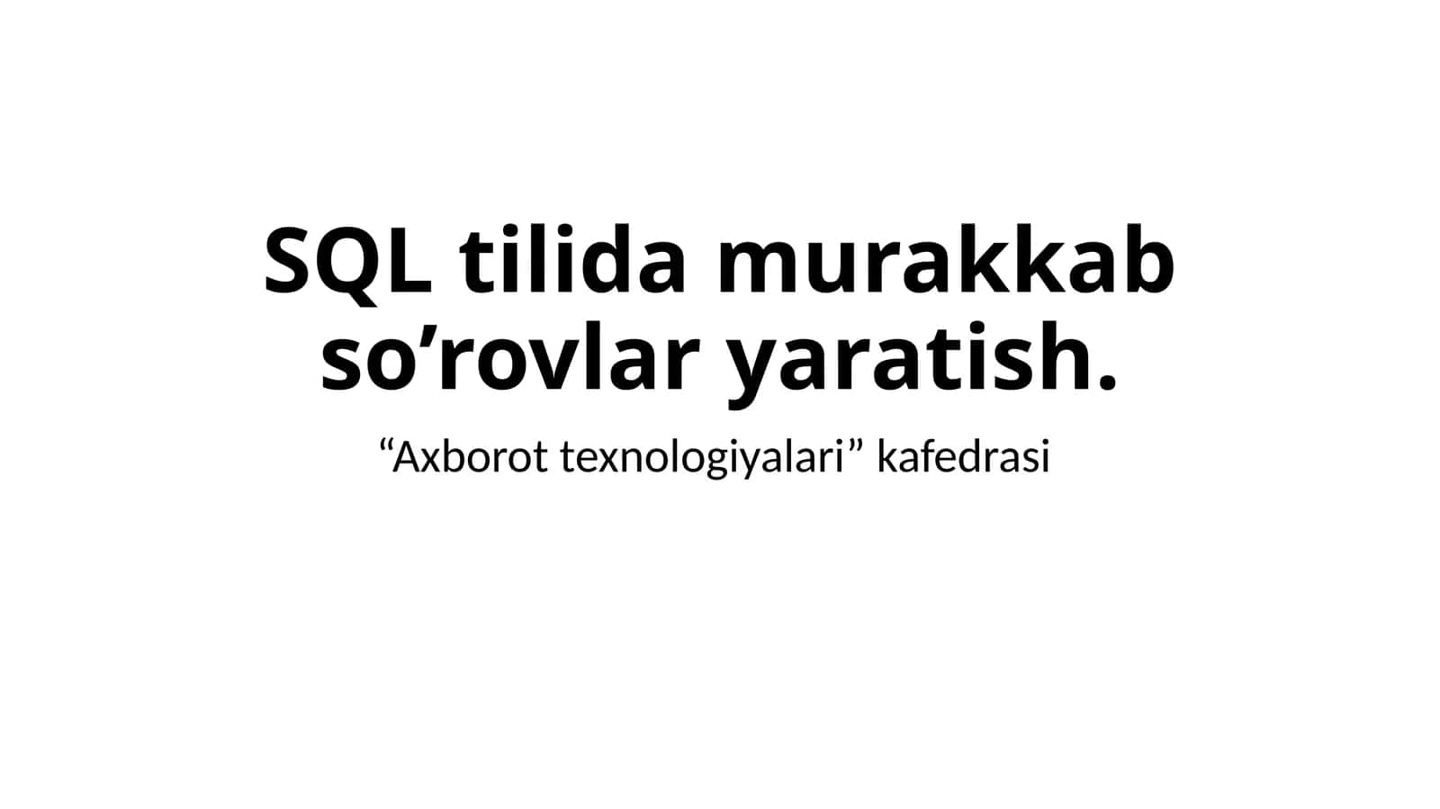 SQL tilida murakkab so’rovlar yaratish. 1