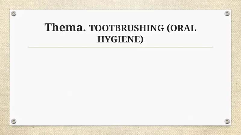 Thema.TOOTBRUSHING (ORAL HYGIENE) 1