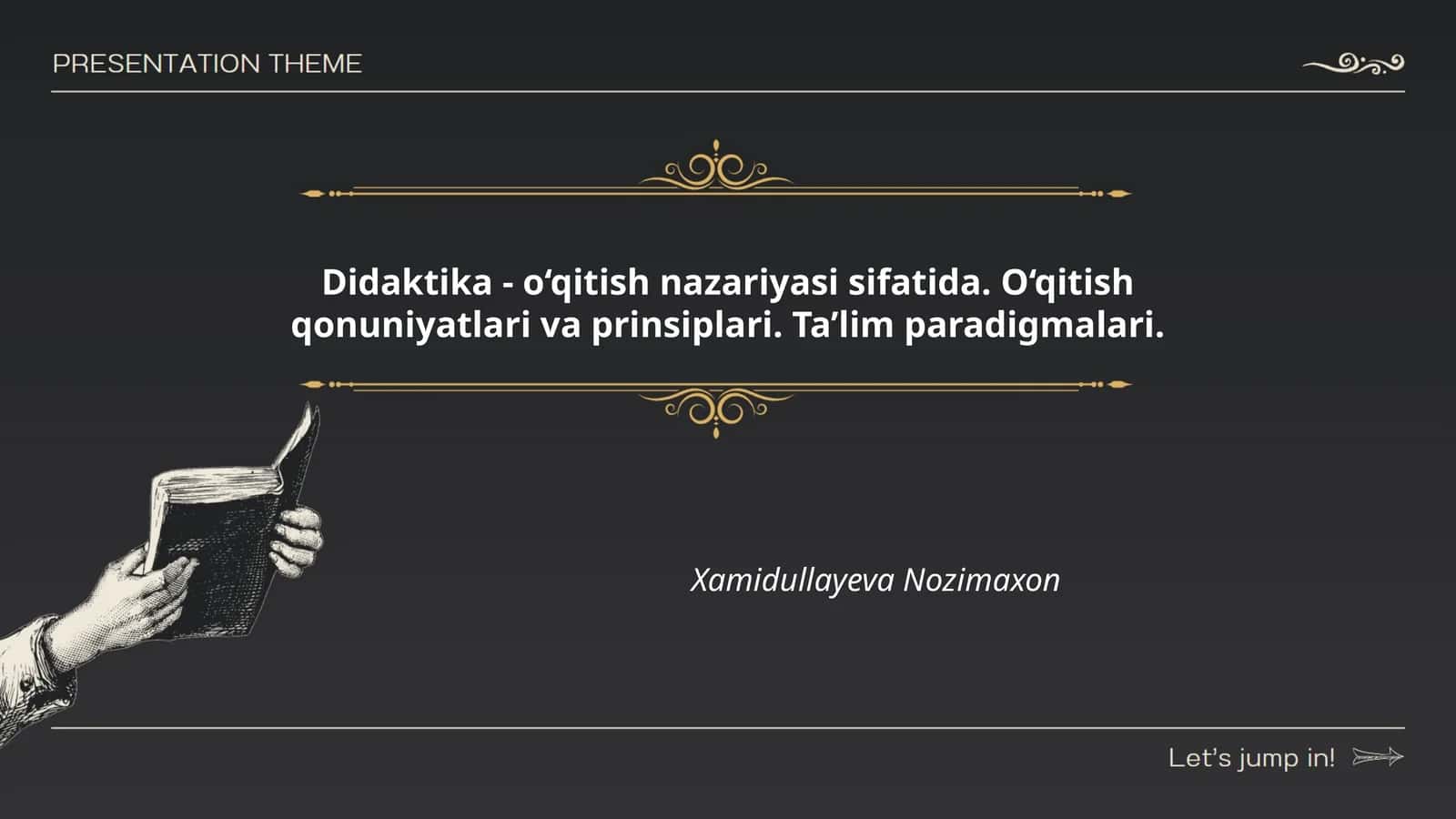 Didaktika - o‘qitish nazariyasi sifatida. O‘qitish qonuniyatlari va prinsiplari. Ta’lim paradigmalari 1