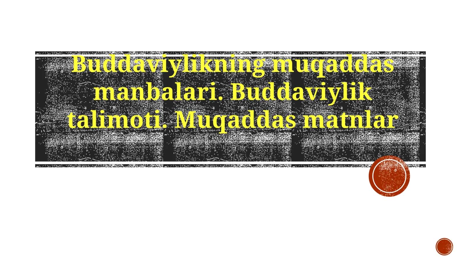 Buddaviylikning muqaddas manbalari. Buddaviylik ta'limoti. Muqaddas matnlar 1