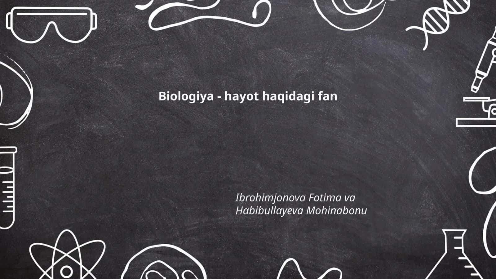 Biologiya - hayot haqidagi fan 1