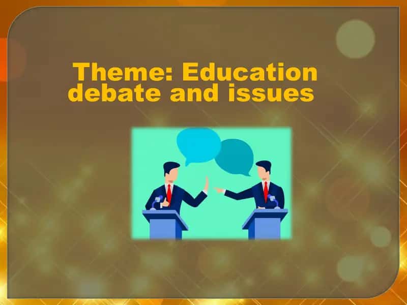 Education debate and issues 1