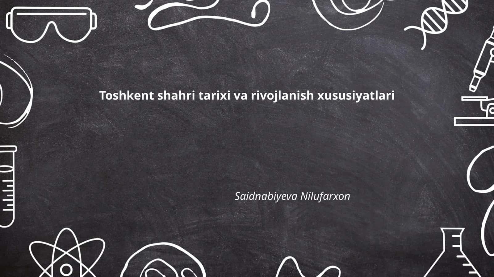 Toshkent shahri tarixi va rivojlanish xususiyatlari 1