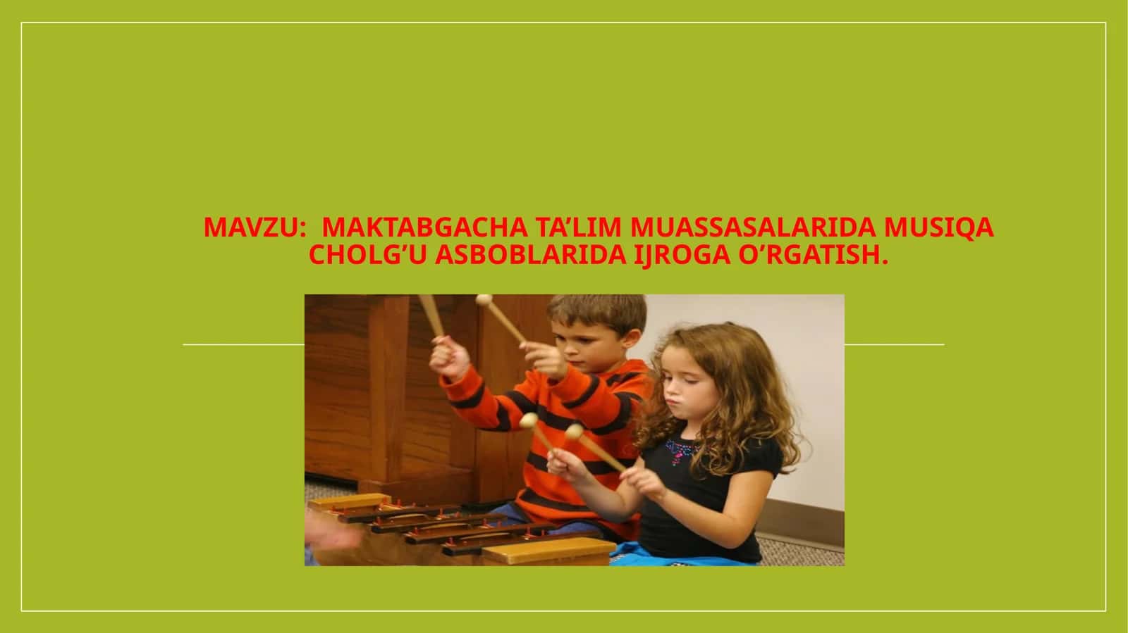 Maktabgacha ta’lim muassasalarida musiqa cholg’u asboblarida ijroga o’rgatish 1