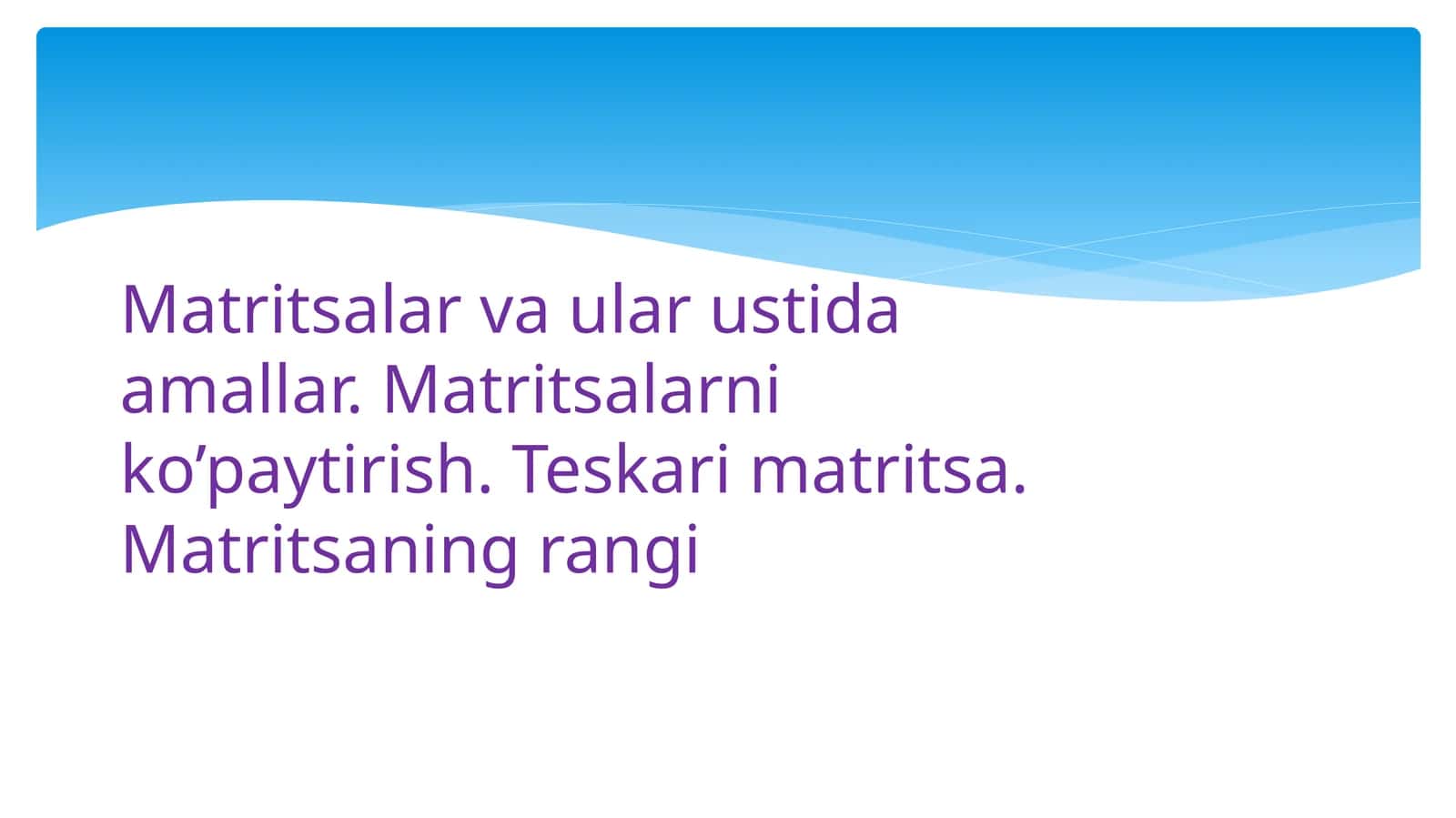 Matritsalar va ular ustida amallar 1