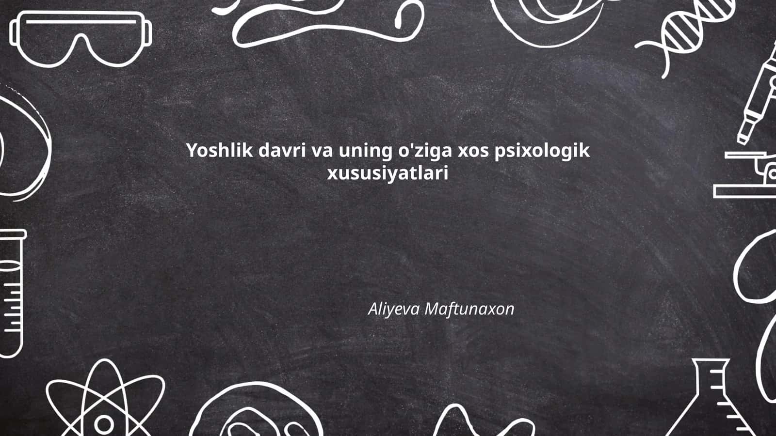 Yoshlik davri va uning o'ziga xos psixologik xususiyatlari 1
