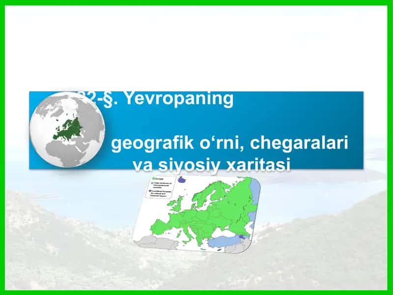 Yevropaning geografik o‘rni, chegaralari va siyosiy xaritasi 1