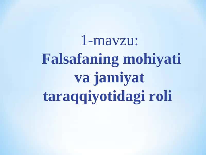 Falsafaning mohiyati va jamiyat taraqqiyotidagi roli 1