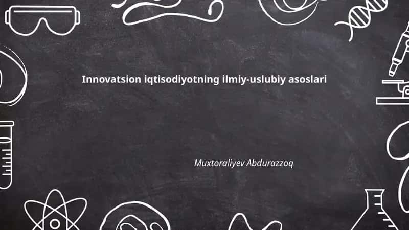 Innovatsion iqtisodiyotning ilmiy-uslubiy asoslari 1