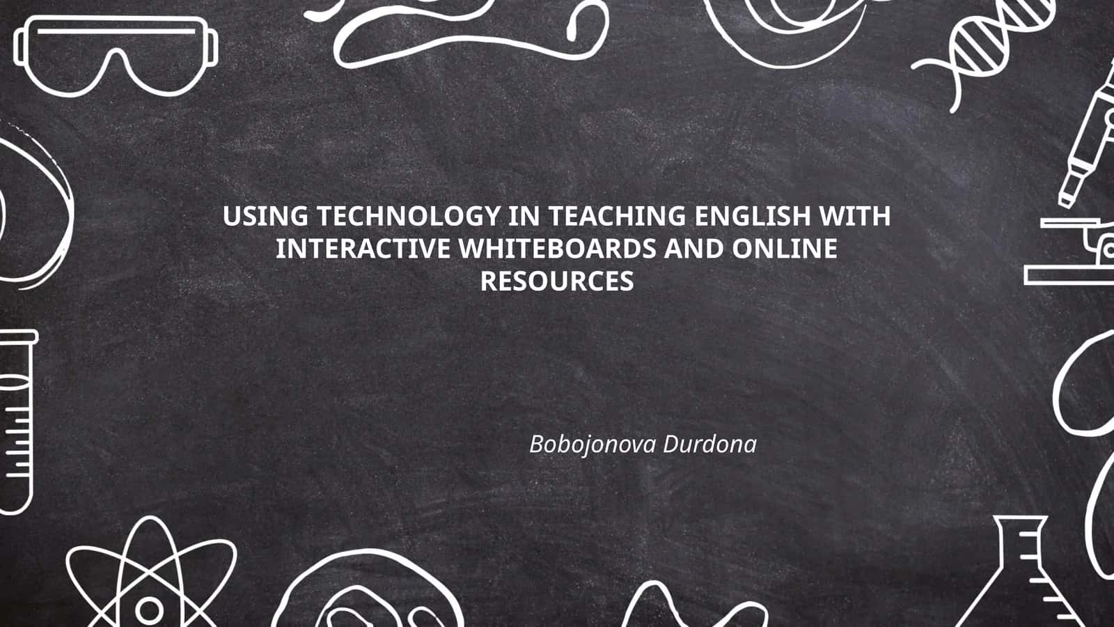 USING TECHNOLOGY IN TEACHING ENGLISH WITH INTERACTIVE WHITEBOARDS AND ONLINE RESOURCES 1