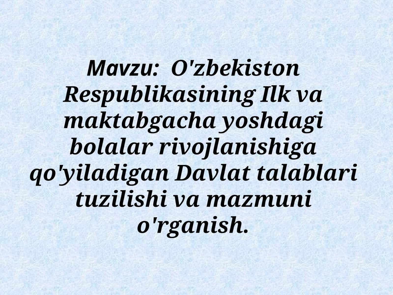 O'zbekiston Respublikasining Ilk va maktabgacha yoshdagi bolalar rivojlanishiga qo'yiladigan Davlat talablari 1