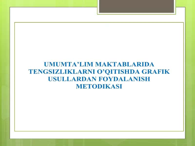 UMUMTA’LIM MAKTABLARIDA TENGSIZLIKLARNI O’QITISHDA GRAFIK USULLARDAN FOYDALANISH METODIKASI 1