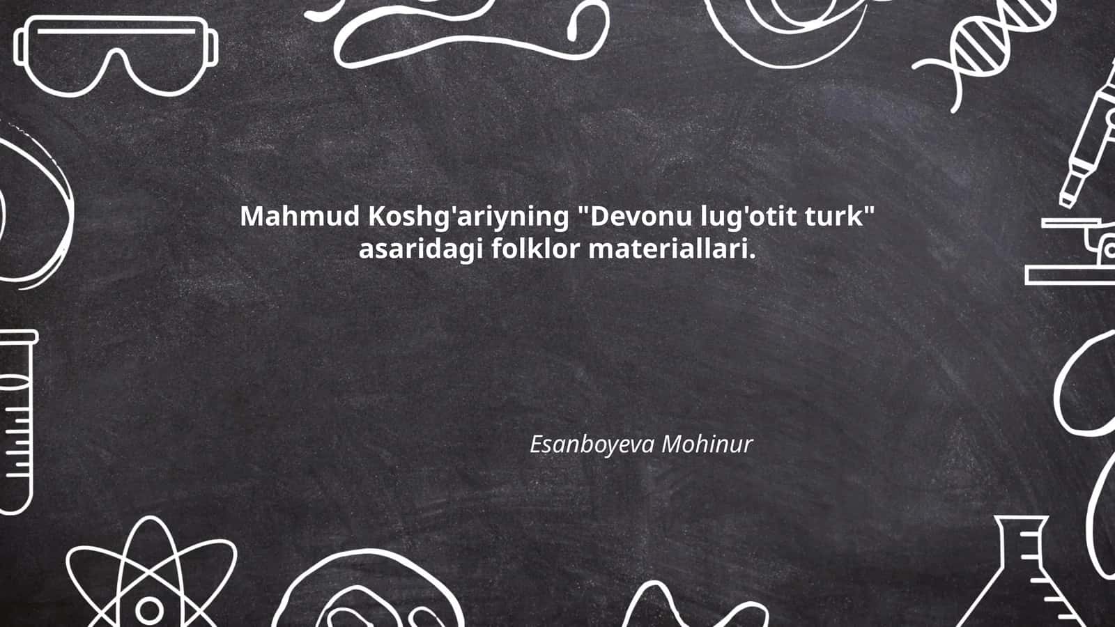 Mahmud Koshg'ariyning "Devonu lug'otit turk" asaridagi folklor materiallari 1