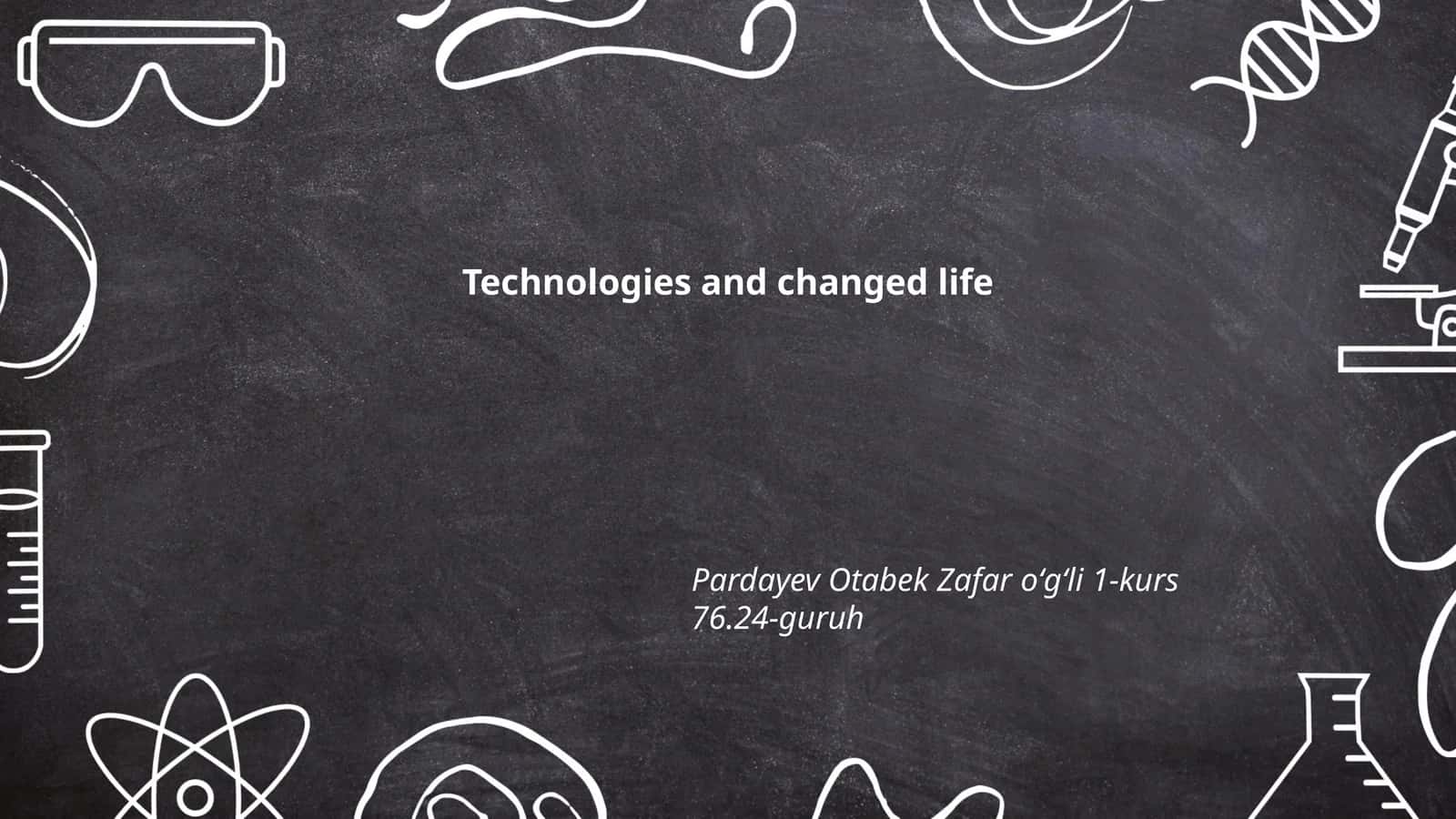 Technologies and changed life 1