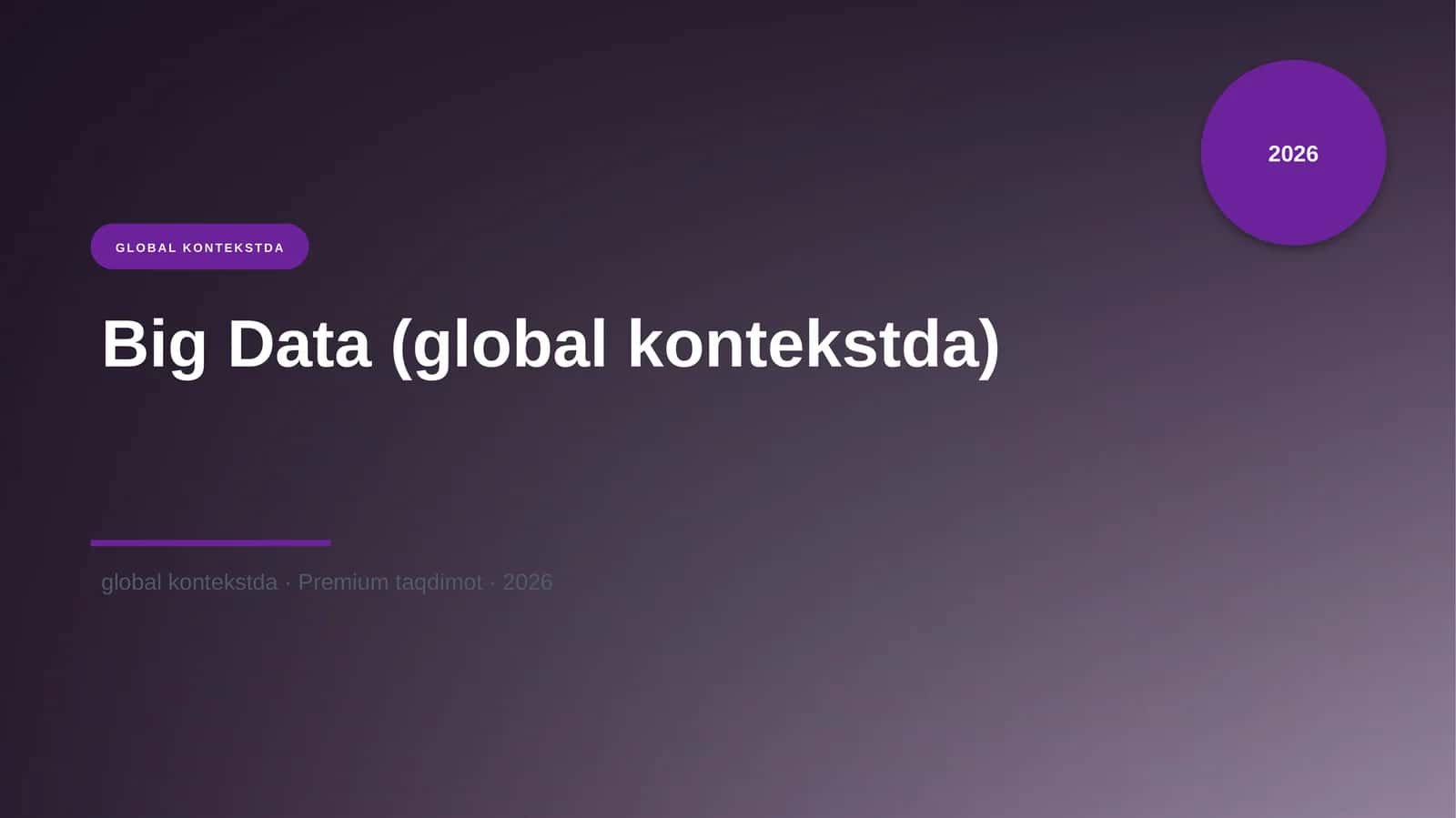 Big Data (global kontekstda) 1