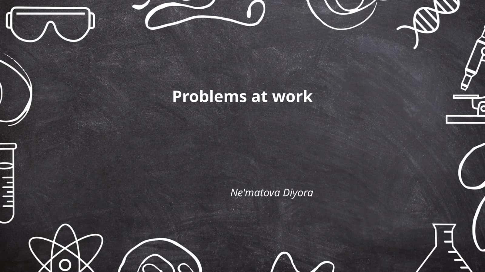 Problems at work 1
