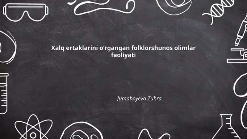 Xalq ertaklarini oʻrgangan folklorshunos olimlar faoliyati 1