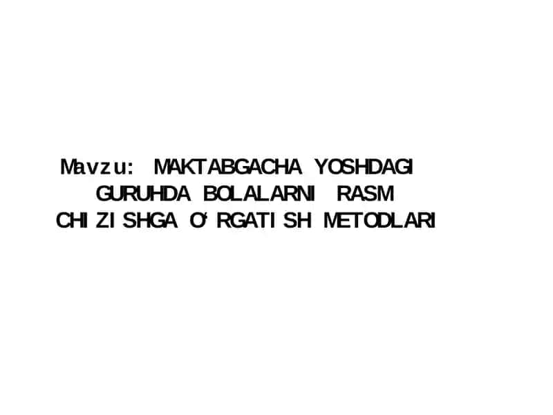 MAKTABGACHA YOSHDAGI GURUHDA BOLALARNI RASM CHIZISHGA O‘RGATISH METODLARI