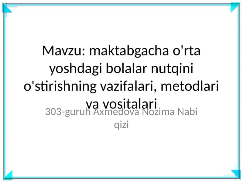 Maktabgacha o'rta yoshdagi bolalar nutqini o'stirishning vazifalari, metodlari va vositalari 1