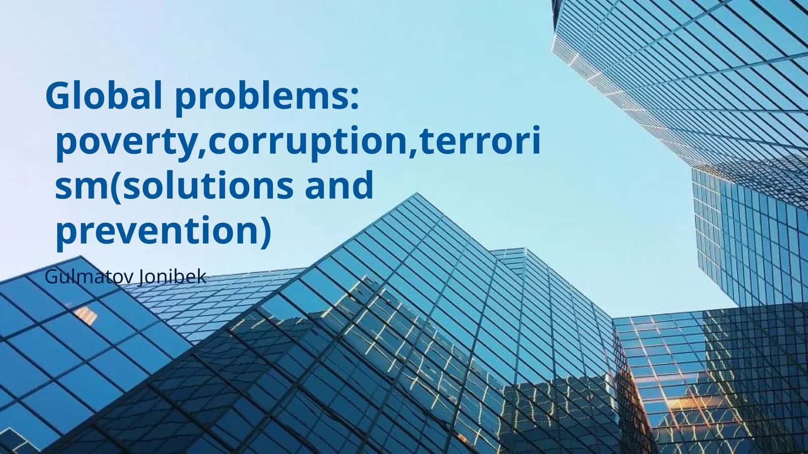 Global problems: poverty,corruption,terrorism(solutions and prevention) 1