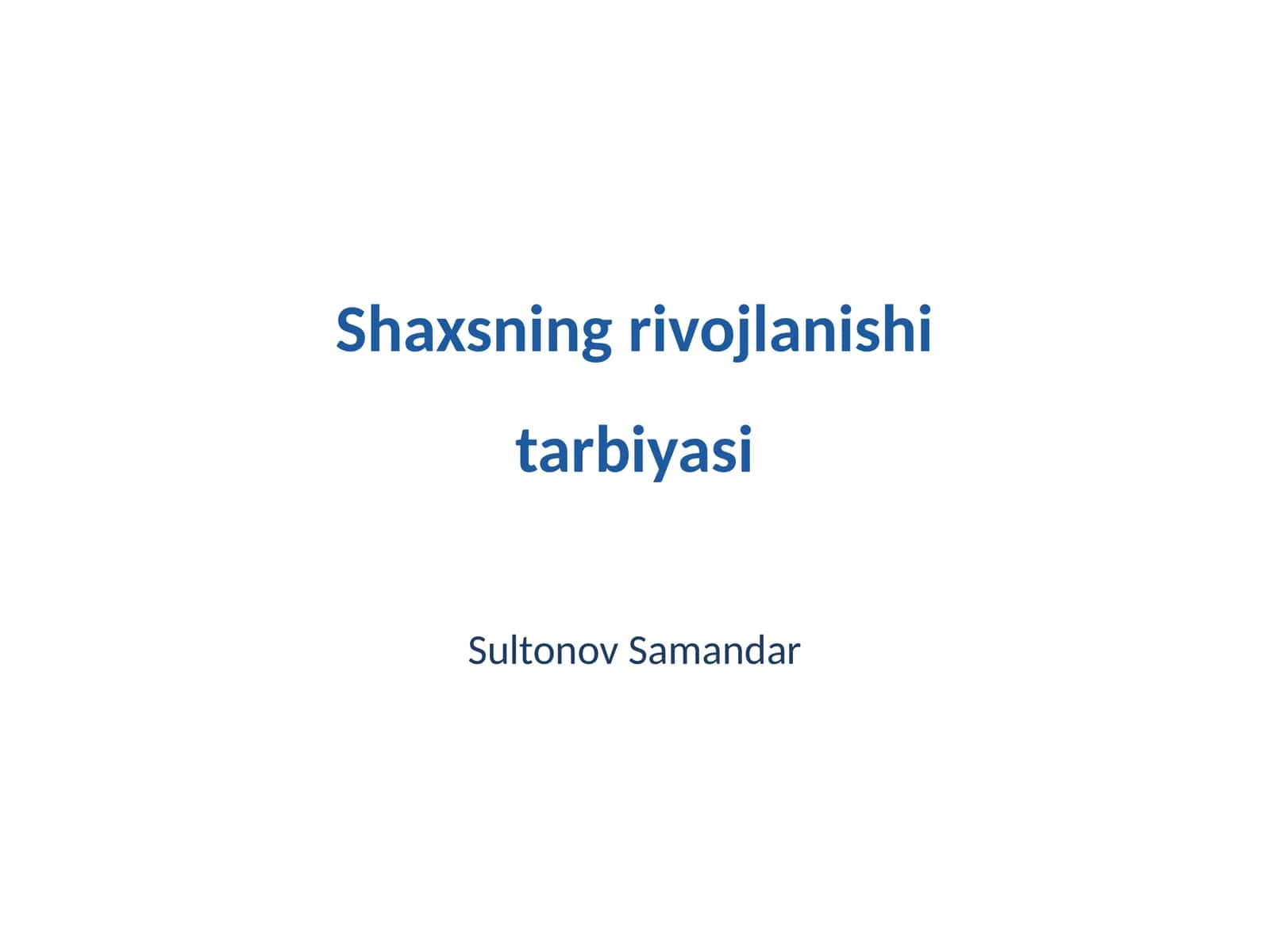 Shaxsning rivojlanishi tarbiyasi 1