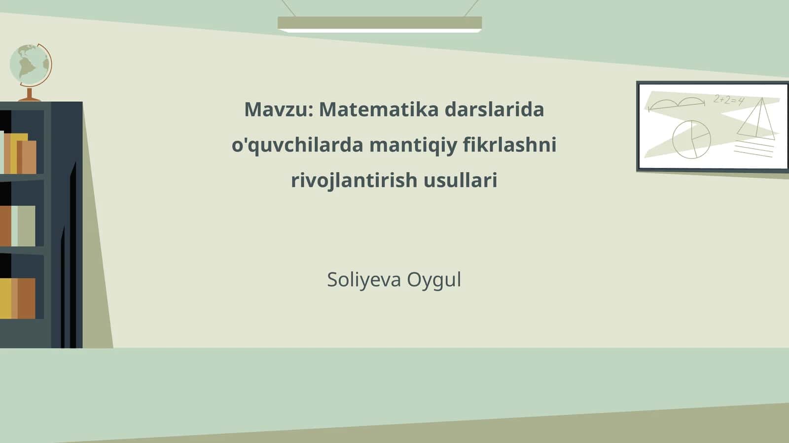 Matematika darslarida o'quvchilarda mantiqiy fikrlashni rivojlantirish usullari 1