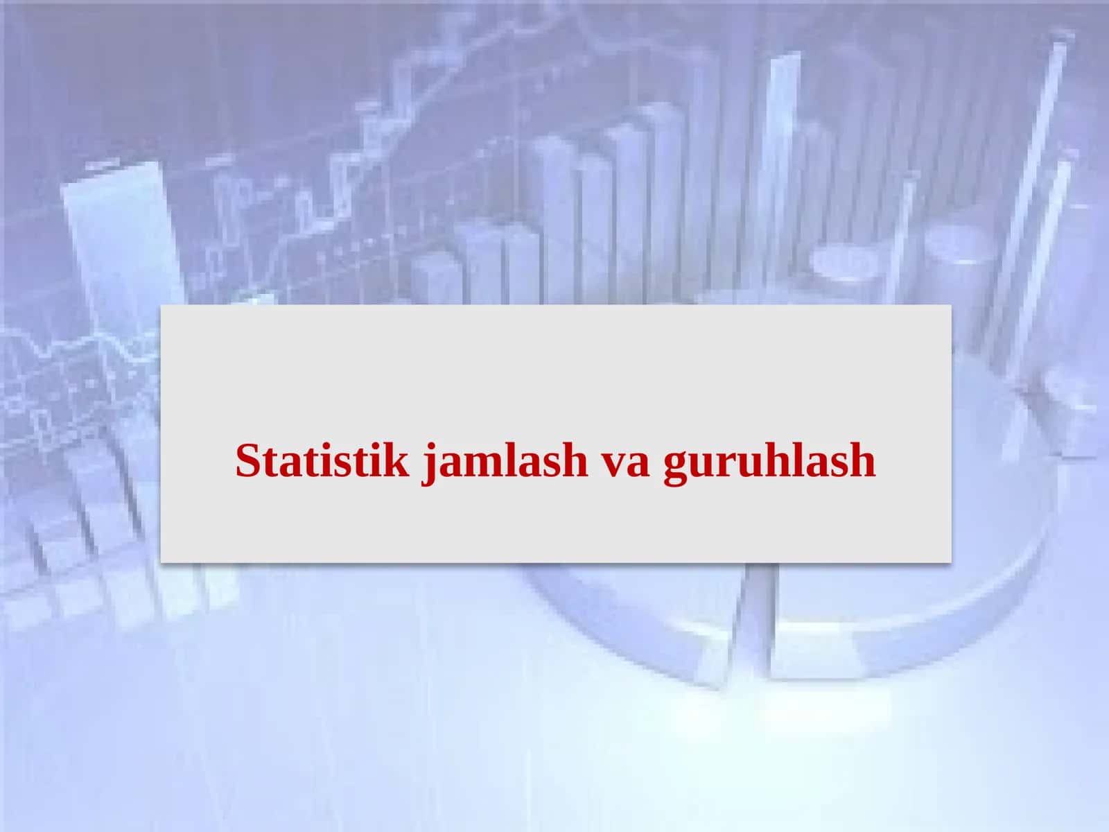 Statistik jamlash va guruhlash 1