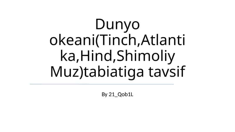 Dunyo okeani(Tinch,Atlantika,Hind,Shimoliy Muz)tabiatiga tavsif 1