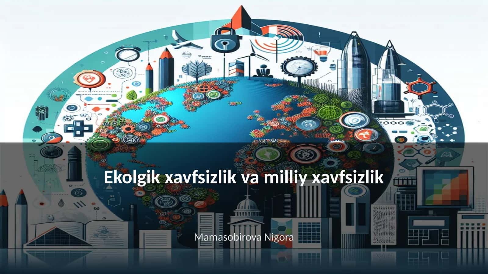 Ekolgik xavfsizlik va milliy xavfsizlik 1
